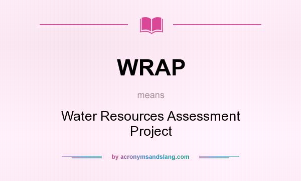 What does WRAP mean? It stands for Water Resources Assessment Project