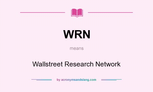 What does WRN mean? It stands for Wallstreet Research Network