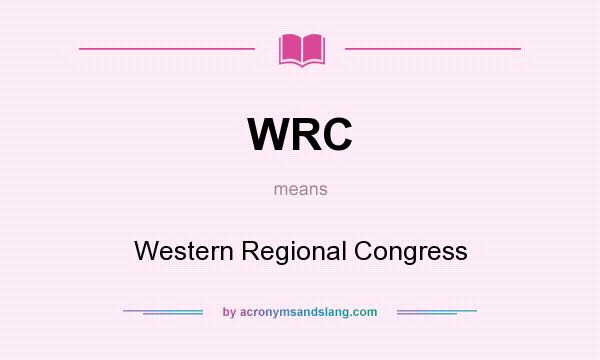 What does WRC mean? It stands for Western Regional Congress