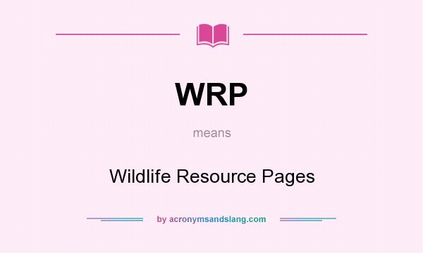What does WRP mean? It stands for Wildlife Resource Pages
