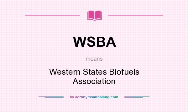What does WSBA mean? It stands for Western States Biofuels Association