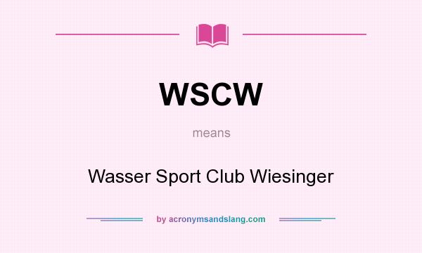 What does WSCW mean? It stands for Wasser Sport Club Wiesinger