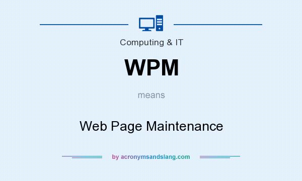 What does WPM mean? It stands for Web Page Maintenance