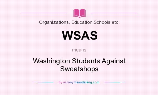 What does WSAS mean? It stands for Washington Students Against Sweatshops