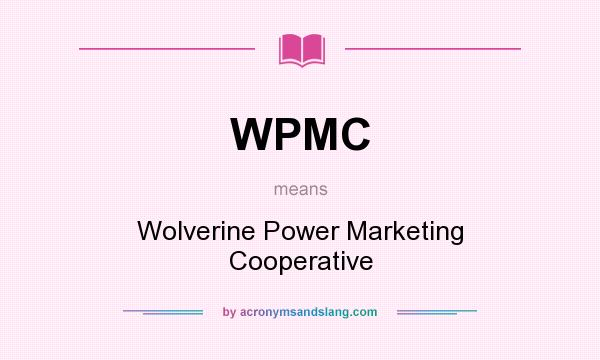 What does WPMC mean? It stands for Wolverine Power Marketing Cooperative