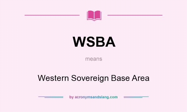 What does WSBA mean? It stands for Western Sovereign Base Area