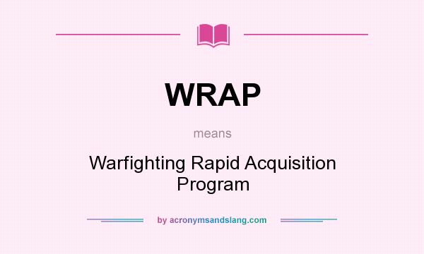 What does WRAP mean? It stands for Warfighting Rapid Acquisition Program