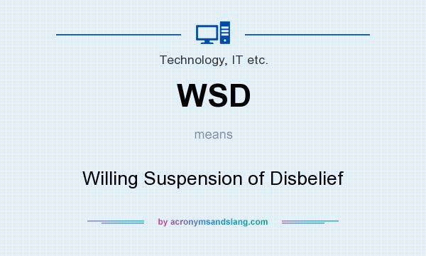 What does WSD mean? It stands for Willing Suspension of Disbelief