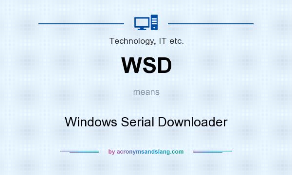 What does WSD mean? It stands for Windows Serial Downloader