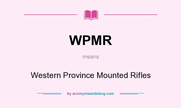 What does WPMR mean? It stands for Western Province Mounted Rifles