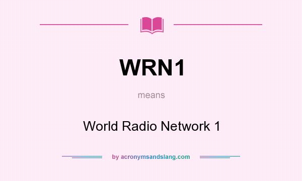 What does WRN1 mean? It stands for World Radio Network 1