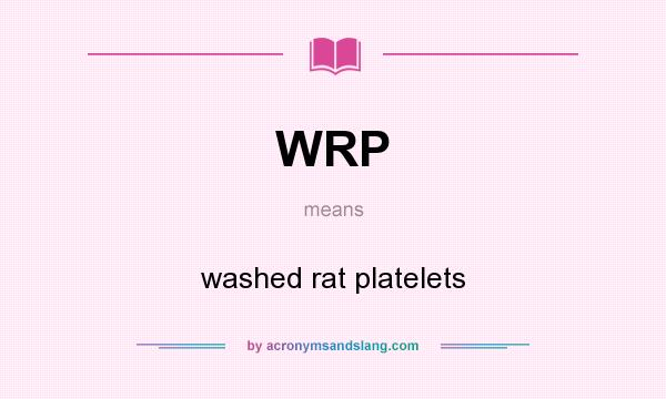 What does WRP mean? It stands for washed rat platelets