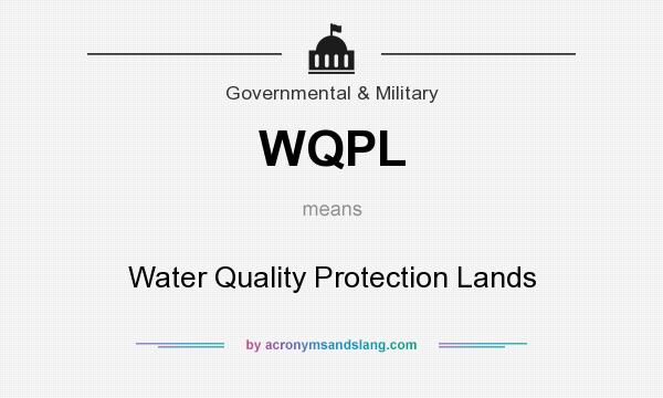 What does WQPL mean? It stands for Water Quality Protection Lands