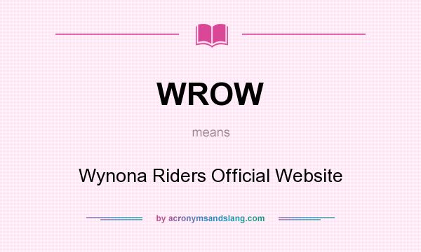 What does WROW mean? It stands for Wynona Riders Official Website