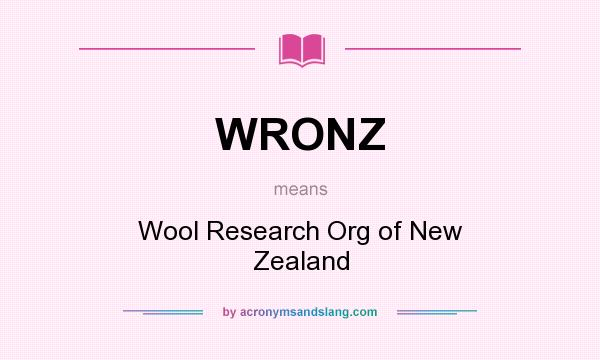 What does WRONZ mean? It stands for Wool Research Org of New Zealand