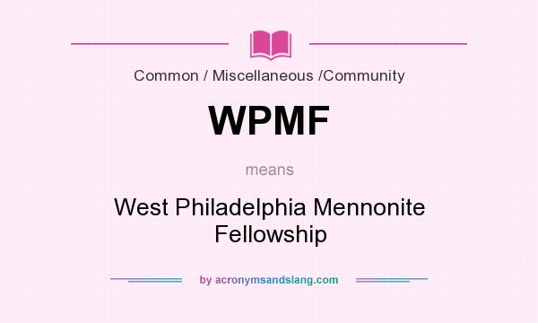 What does WPMF mean? It stands for West Philadelphia Mennonite Fellowship
