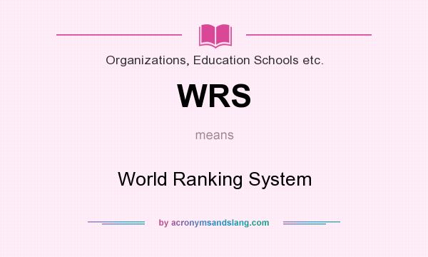 What does WRS mean? It stands for World Ranking System