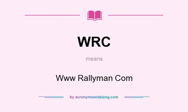 What does WRC mean? It stands for Www Rallyman Com