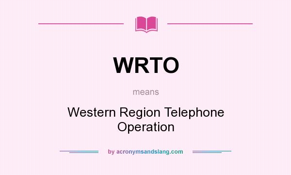 What does WRTO mean? It stands for Western Region Telephone Operation