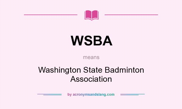 What does WSBA mean? It stands for Washington State Badminton Association