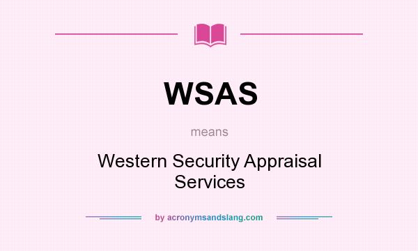 What does WSAS mean? It stands for Western Security Appraisal Services