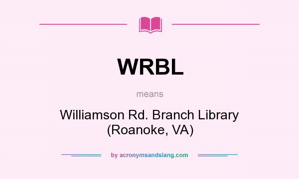 What does WRBL mean? It stands for Williamson Rd. Branch Library (Roanoke, VA)
