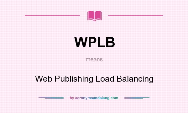 What does WPLB mean? It stands for Web Publishing Load Balancing