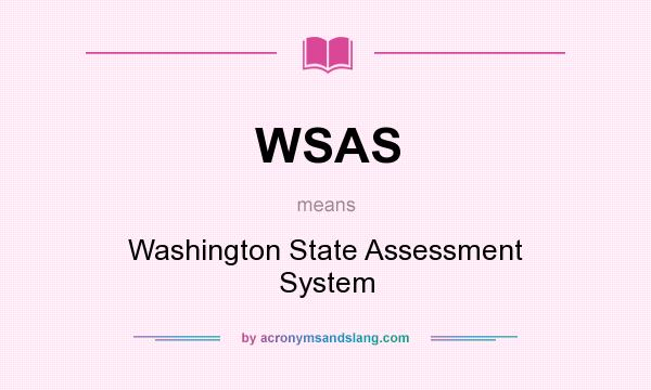 What does WSAS mean? It stands for Washington State Assessment System