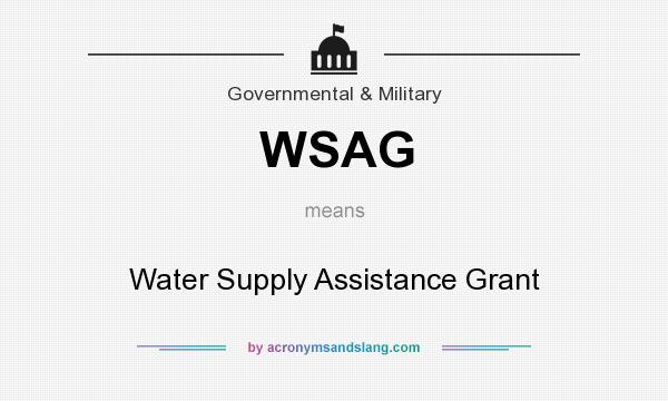What does WSAG mean? It stands for Water Supply Assistance Grant