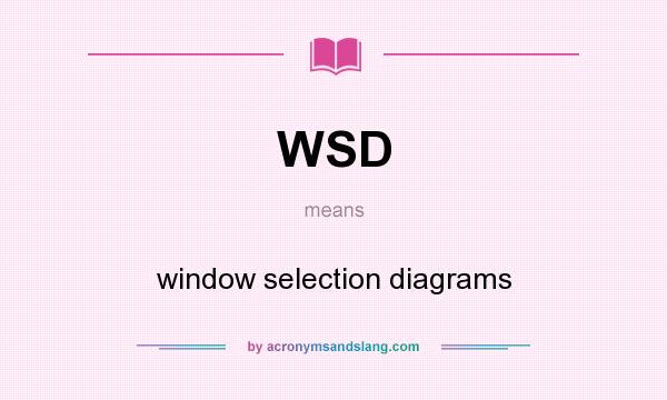 What does WSD mean? It stands for window selection diagrams