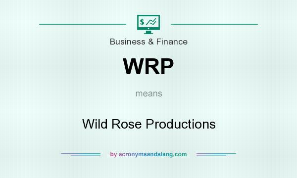 What does WRP mean? It stands for Wild Rose Productions