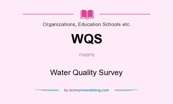 What does WQS mean? It stands for Water Quality Survey
