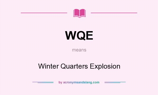 What does WQE mean? It stands for Winter Quarters Explosion