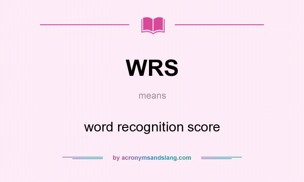What does WRS mean? It stands for word recognition score