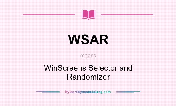 What does WSAR mean? It stands for WinScreens Selector and Randomizer