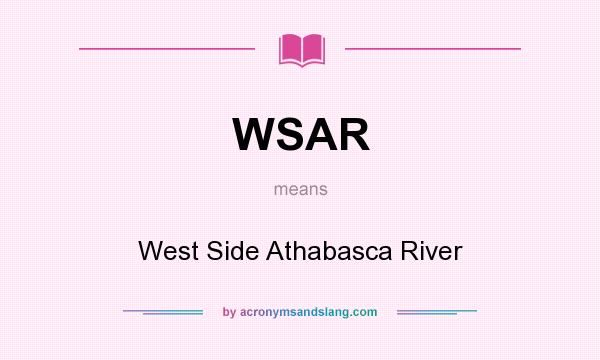 What does WSAR mean? It stands for West Side Athabasca River