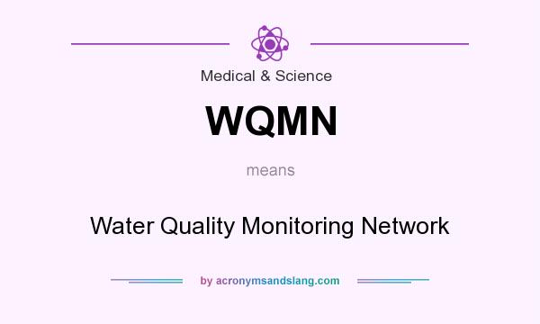 What does WQMN mean? It stands for Water Quality Monitoring Network