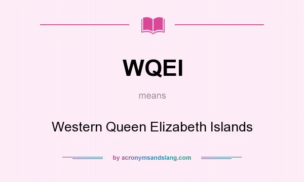 What does WQEI mean? It stands for Western Queen Elizabeth Islands