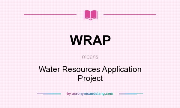 What does WRAP mean? It stands for Water Resources Application Project