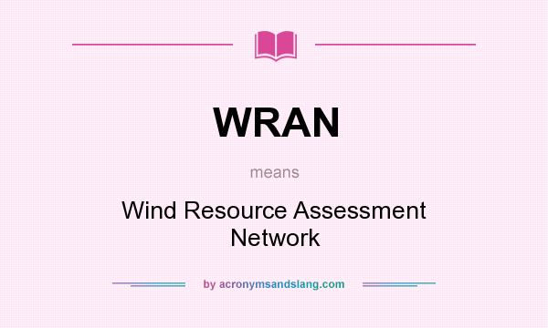 What does WRAN mean? It stands for Wind Resource Assessment Network