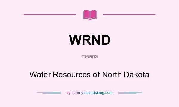 What does WRND mean? It stands for Water Resources of North Dakota