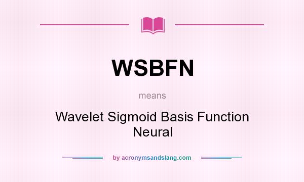 What does WSBFN mean? It stands for Wavelet Sigmoid Basis Function Neural
