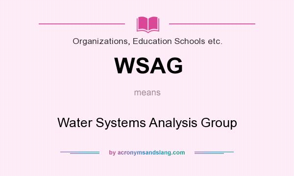 What does WSAG mean? It stands for Water Systems Analysis Group