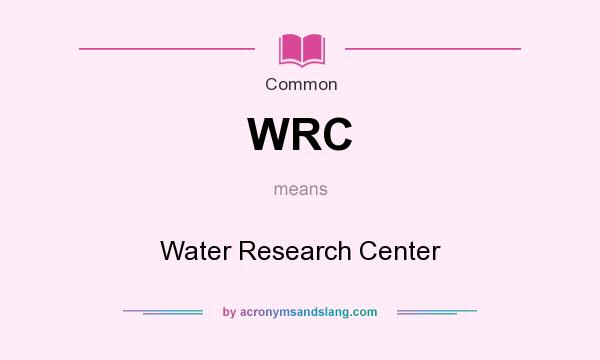 What does WRC mean? It stands for Water Research Center