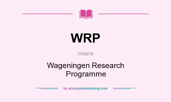 What does WRP mean? It stands for Wageningen Research Programme