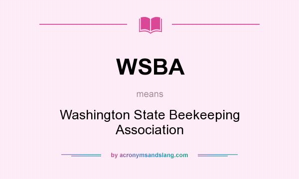 What does WSBA mean? It stands for Washington State Beekeeping Association