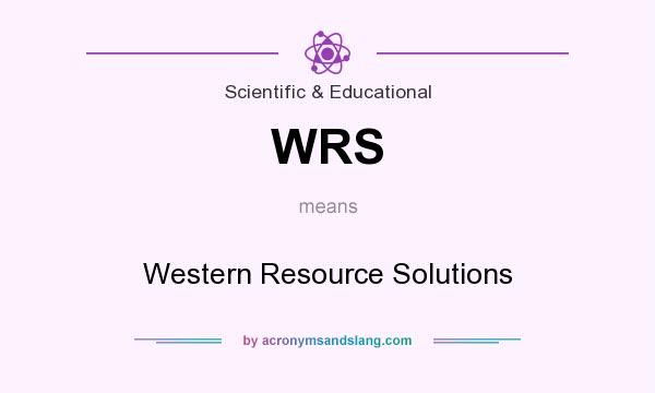 What does WRS mean? It stands for Western Resource Solutions