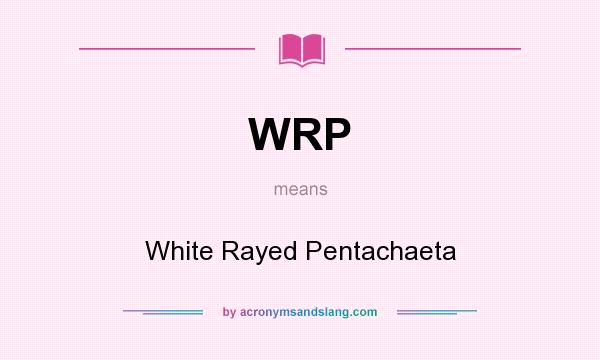 What does WRP mean? It stands for White Rayed Pentachaeta