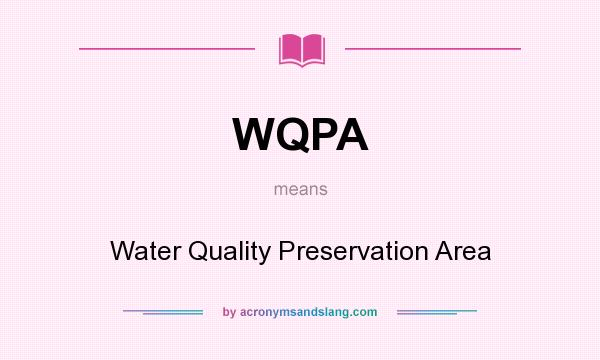 What does WQPA mean? It stands for Water Quality Preservation Area