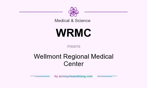 What does WRMC mean? It stands for Wellmont Regional Medical Center